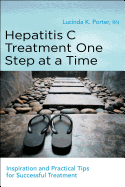 Hepatitis C Treatment One Step at a Time: Inspiration and Practical Tips for Successful Treatment