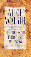 Her Blue Body Everything We Know: Earthling Poems, 1965-1990 Complete
