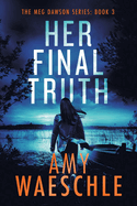 Her Final Truth: A thrilling whodunnit murder mystery