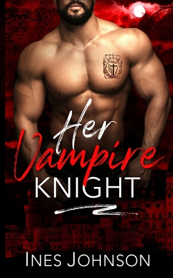 Her Vampire Knight - Johnson, Ines