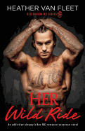 Her Wild Ride: An Addictive, Steamy Biker MC Romance Suspense Novel