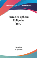 Heracliti Ephesii Reliquiae (1877)