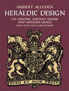 Heraldic Design: Its Origins, Ancient Forms, And Modern Usage
