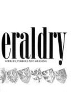 Heraldry : sources, symbols, and meaning