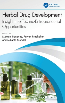Herbal Drug Development: Insight into Techno-Entrepreneurial Opportunities - Banerjee, Mamoni (Editor), and Prabhakar, Pawan (Editor), and Mondal, Sukanta (Editor)