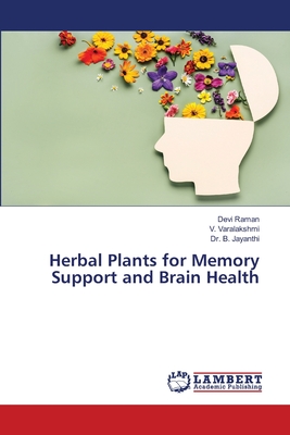 Herbal Plants for Memory Support and Brain Health - Raman, Devi, and Varalakshmi, V, and Jayanthi, B, Dr.