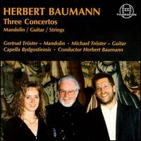 Herbert Baumann: Three Concertos - Gertrud Tr�ster (mandolin); Michael Tr�ster (guitar); Capella Bydgostiensis; Herbert Baumann (conductor)