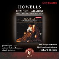 Herbert Howells: Hymnus Paradisi - Alan Opie (baritone); Anthony Rolfe Johnson (tenor); Joan Rodgers (soprano); BBC Symphony Chorus (choir, chorus);...