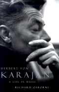 Herbert Von Karajan: A Life in Music