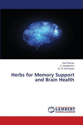 Herbs for Memory Support and Brain Health - Raman, Devi, and Varalakshmi, V, and Srinivasan, R, Dr.