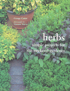 Herbs: Simple Projects for the Weekend Gardener