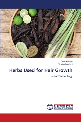 Herbs Used for Hair Growth - Raman, Devi, and Varalakshmi, V