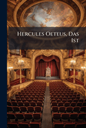 Hercules Oeteus, Das Ist