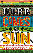 Here Comes the Sun: 'Stuns at every turn' - Marlon James