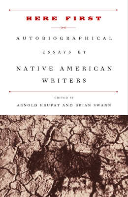Here First: Autobiographical Essays by Native American Writers - Krupat, Arnold (Editor), and Swann, Brian (Editor)