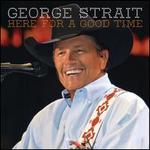 Here for a Good Time - George Strait