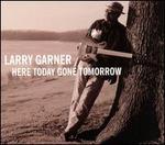 Here Today Gone Tomorrow