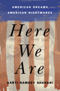 Here We Are: American Dreams, American Nightmares (a Memoir)