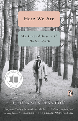 Here We Are: My Friendship with Philip Roth - Taylor, Benjamin