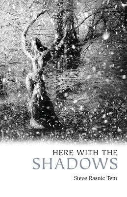 Here with the Shadows - Tem, Steve Rasnic