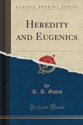 Heredity and Eugenics (Classic Reprint) - Gates, R R