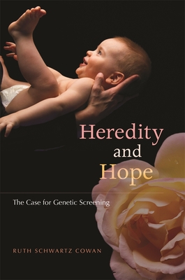Heredity and Hope: The Case for Genetic Screening - Cowan, Ruth Schwartz