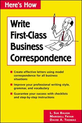 Here's How: Write First-Class Business Correspondence - Baugh, L., and Fryar, Maridell, and Thomas, Dave
