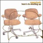 Here's to Shutting Up