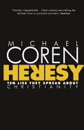 Heresy: Ten Lies They Spread about Christianity
