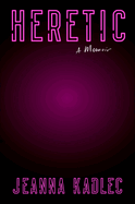 Heretic: A Memoir