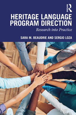 Heritage Language Program Direction: Research Into Practice - Beaudrie, Sara M, and Loza, Sergio