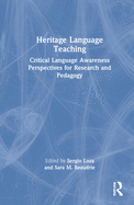 Heritage Language Teaching: Critical Language Awareness Perspectives for Research and Pedagogy
