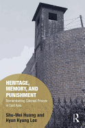 Heritage, Memory, and Punishment: Remembering Colonial Prisons in East Asia