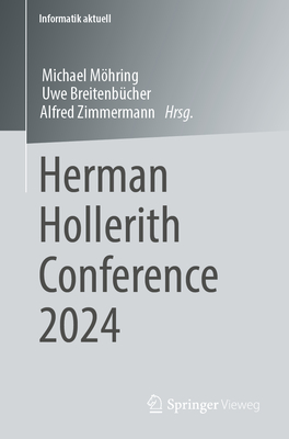 Herman Hollerith Conference 2024 - M�hring, Michael (Editor), and Breitenb?cher, Uwe (Editor), and Zimmermann, Alfred (Editor)