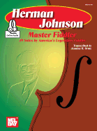 Herman Johnson Master Fiddler: 39 Solos-America's Legend Fiddler