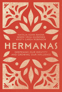 Hermanas: Deepening Our Identity and Growing Our Influence
