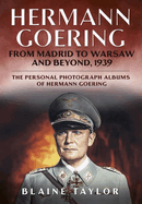 Hermann Goering: From Madrid to Warsaw and Beyond, 1939