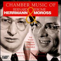 Hermann & Moross: Chamber Music - Jeffrey Lerner (clarinet); John Jensen (piano); Nancy Weems (piano); Texas Music Festival Orchestra