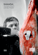 Hermann Nitsch und das Theater: ExistenzFest