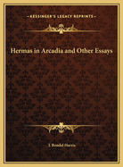 Hermas in Arcadia: And Other Essays