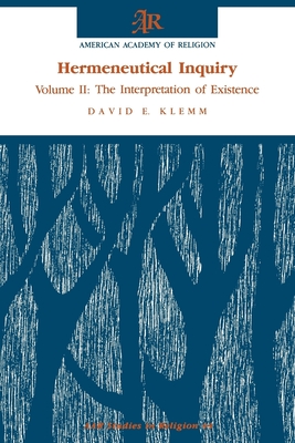 Hermeneutical Inquiry: Volume 2: The Interpretation of Existence - Klemm, David E