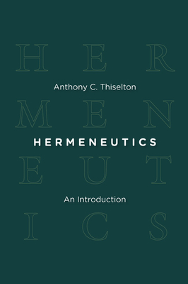 Hermeneutics: An Introduction - Thiselton, Anthony C