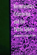 Hermeneutics, Citizenship, and the Public Sphere