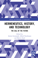 Hermeneutics, History, and Technology: The Call of the Future