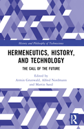 Hermeneutics, History, and Technology: The Call of the Future