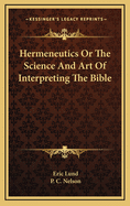 Hermeneutics or the Science and Art of Interpreting the Bible