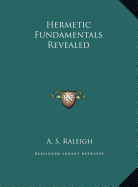 Hermetic Fundamentals Revealed
