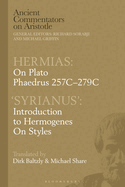 Hermias: On Plato Phaedrus 257c-279c, with 'Syrianus': Introduction to Hermogenes on Styles