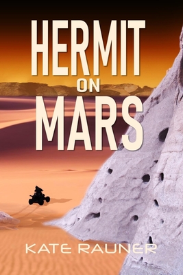 Hermit on Mars: Mars Colonization Book 3 - Rauner, Kate