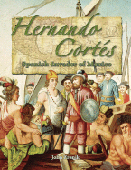 Hernando Cort�s: Spanish Invader of Mexico